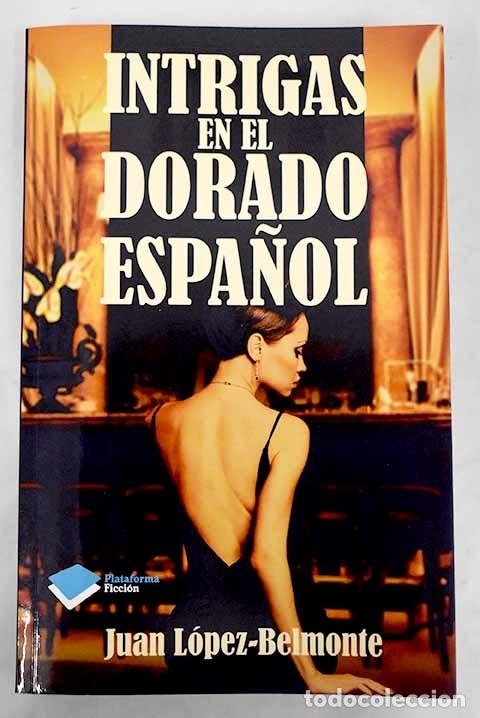 Libros: Intrigas en El Dorado Espa&ntilde;ol.- L&oacute;pez-Belmonte, Juan - Foto 1