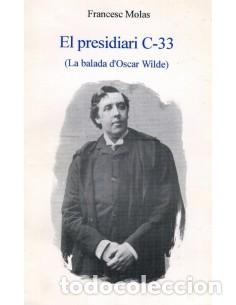 Libros: EL PRESIDIARI C-33 LA BALADA D&acute;OSCAR WILDE - Molas,Francesc - Foto 1