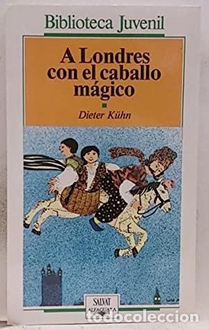 Libros: A LONDRES CON EL CABALLO M&Aacute;GICO - Kuhn,Dieter - Foto 1