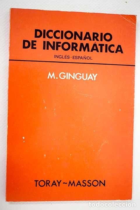 Libros: Diccionario de inform&aacute;tica (ingl&eacute;s-espa&ntilde;ol).- Ginguay, Michel - Foto 1