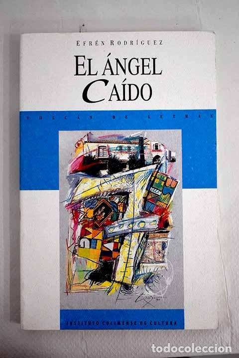 Libros: El &aacute;ngel ca&iacute;do.- Rodr&iacute;guez, Efr&eacute;n - Foto 1