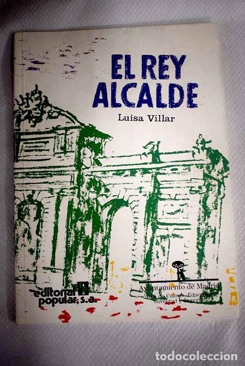 Libros: El Rey alcalde.- Villar Li&eacute;bana, Luisa - Foto 1
