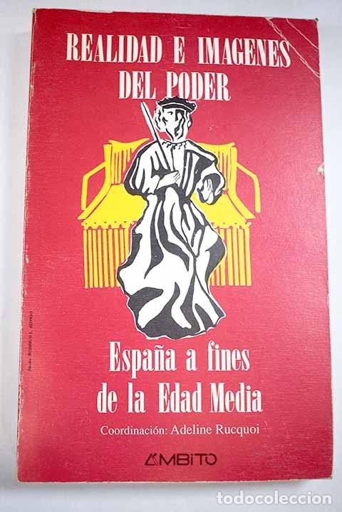 Libros: Realidad e im&aacute;genes del poder: Espa&ntilde;a a fines de la edad media - Foto 1