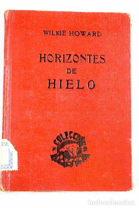 Libros: Horizontes de hielo.- Howard, Wilkie - Foto 1