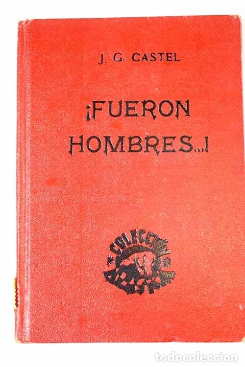 Libros: &iexcl;Fueron hombres.!.- Castel, J. G. - Foto 1