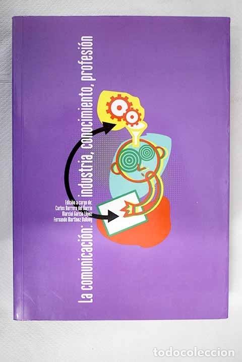 Libros: La comunicaci&oacute;n: industria, conocimiento, profesi&oacute;n - Foto 1