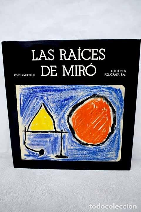 Libros: Las ra&iacute;ces de Mir&oacute;.- Gimferrer, Pere - Foto 1