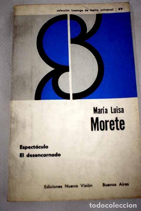 Libros: Espect&aacute;culo ; El desencarnado.- Morete, Mar&iacute;a Luisa - Foto 1
