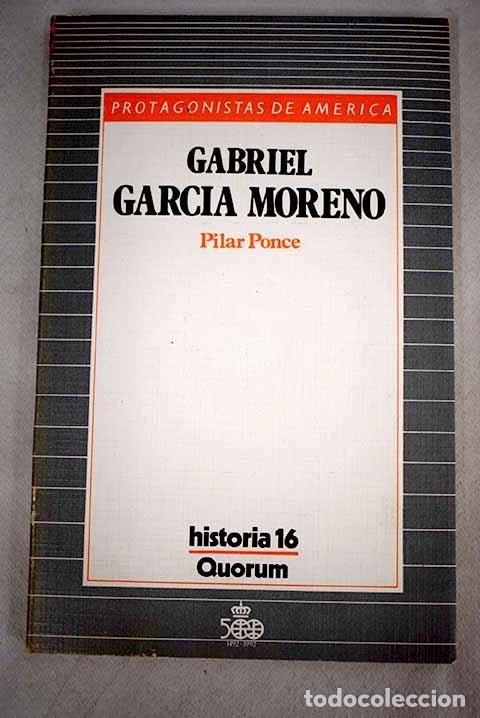 Libros: Gabriel Garc&iacute;a Moreno.- Ponce, Pilar - Foto 1