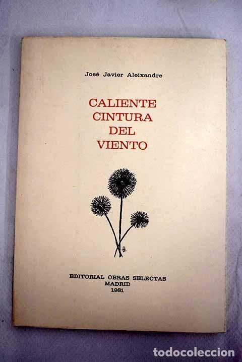 Libros: Caliente cintura del viento.- Aleixandre, Jos&eacute; Javier - Foto 1