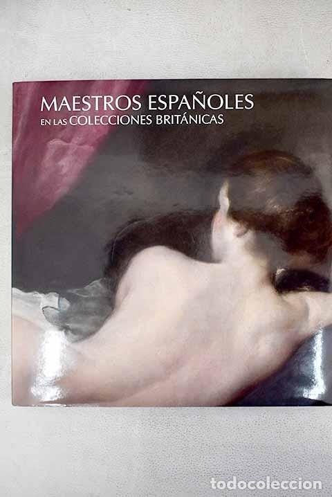Libros: Maestros espa&ntilde;oles en las colecciones brit&aacute;nicas - Foto 1