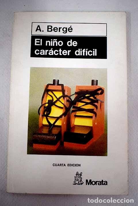 Libros: El ni&ntilde;o de car&aacute;cter dif&iacute;cil.- Berge, A. - Foto 1