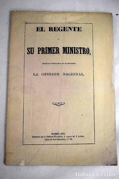Libros: El Regente y su Primer Ministro: art&iacute;culos publicados en el peri&oacute;dico La Opini&oacute;n Nacional