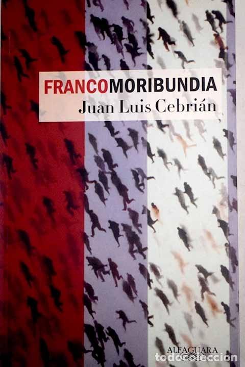 Libros: Francomoribundia.- Cebri&aacute;n, Juan Luis - Foto 1