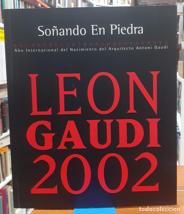 Libros: So&ntilde;ando en piedra Le&oacute;n Gaud&iacute; 2002 - ALFONSO ORDO&Ntilde;EZ MARAY ( Director )