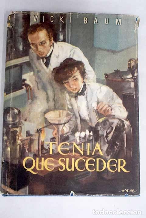 Libros: Ten&iacute;a que suceder: Baum, Vicki.- Baum, Vicki - Foto 1