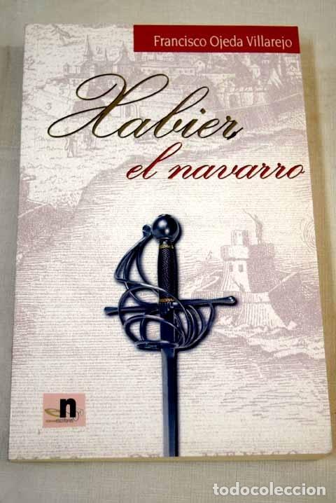 Libros: Xabier el navarro.- Ojeda Villarejo, Francisco - Foto 1