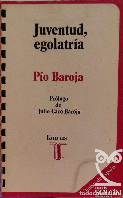 Libros: Juventud, egolatr&iacute;a - P&iacute;o Baroja - Foto 1
