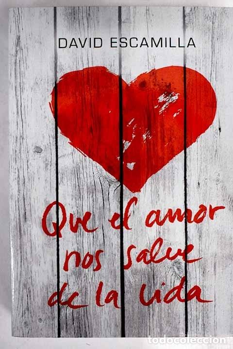 Libros: Que el amor nos salve de la vida.- Escamilla, David - Foto 1