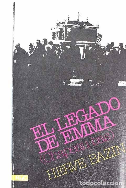 Libros: El legado de Emma: (Chapeau bas).- Bazin, Herv&eacute; - Foto 1