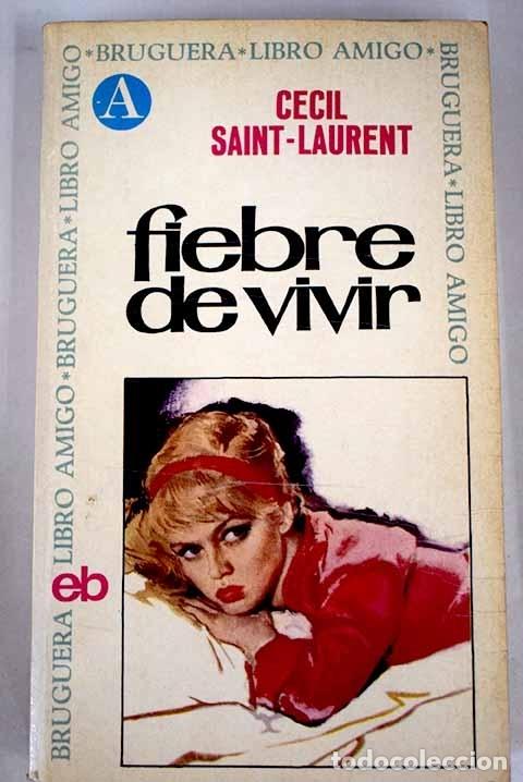 Libros: Fiebre de vivir.- Saint-Laurent, C&eacute;cil - Foto 1