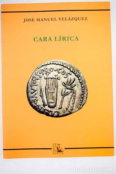 Libros: Cara l&iacute;rica.- Vel&aacute;zquez, Jos&eacute; Manuel - Foto 1