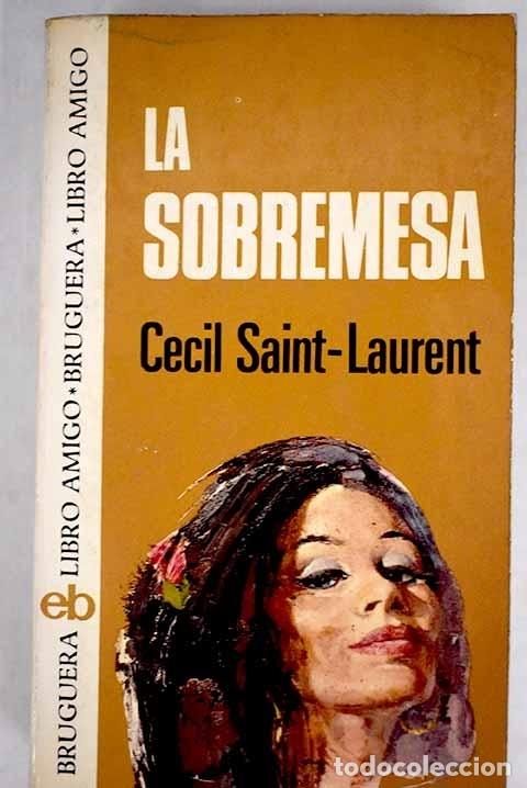 Libros: La sobremesa.- Saint-Laurent, C&eacute;cil - Foto 1
