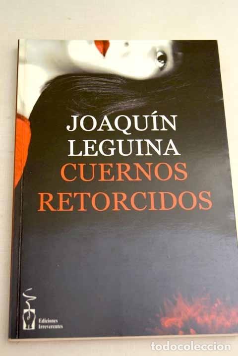 Libros: Cuernos retorcidos: Leguina, Joaqu&iacute;n.- Leguina, Joaqu&iacute;n - Foto 1