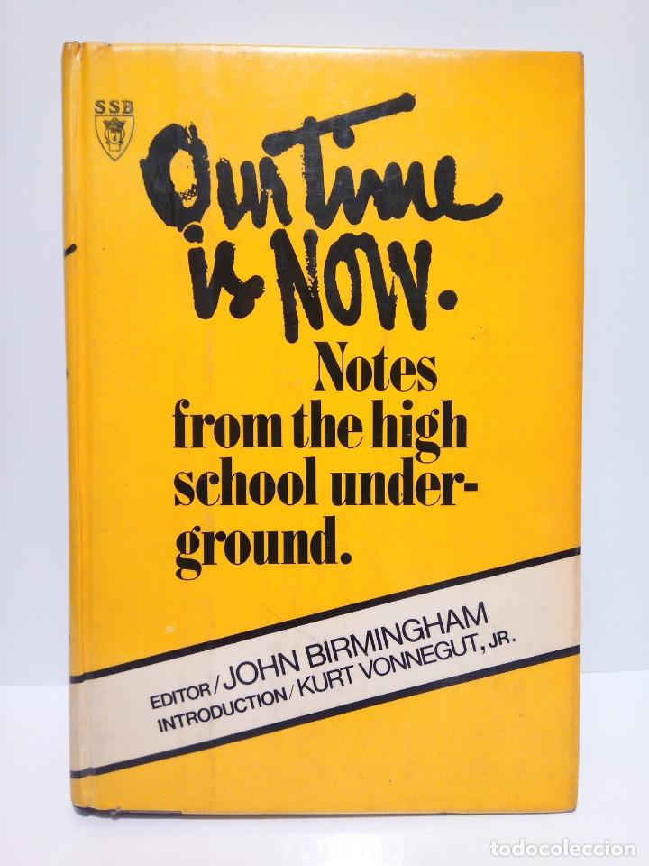 Libros: BIRMINGHAM, John [editor] - Our time is now: Notes from the high school underground / Introduc. de - Foto 1
