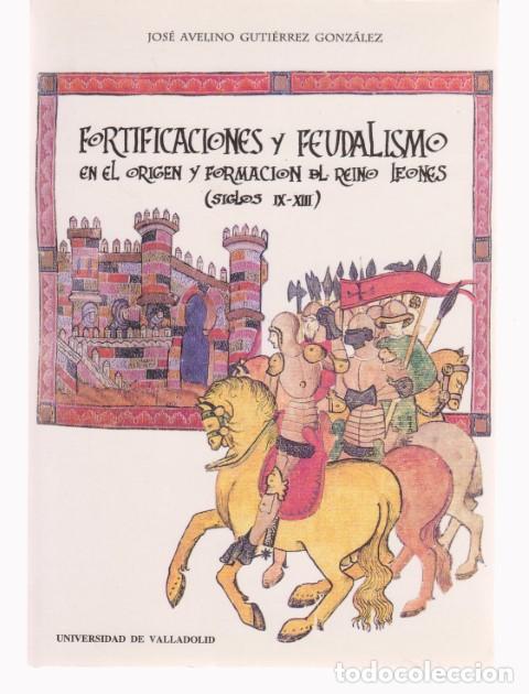 Livros em segunda m&atilde;o: FORTIFICACIONES Y FEUDALISMO EN EL ORIGEN Y FORMACION DEL REINO LEONES. SIGLOS IX-XIII - JOSE AVELIN