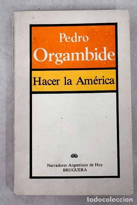 Libros: Hacer la Am&eacute;rica.- Orgambide, Pedro - Foto 1