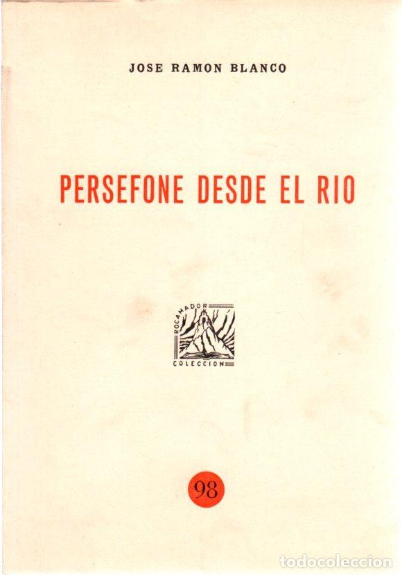 Libros: Pers&eacute;fone desde el r&iacute;o - Blanco, Jos&eacute; Ram&oacute;n - Foto 1