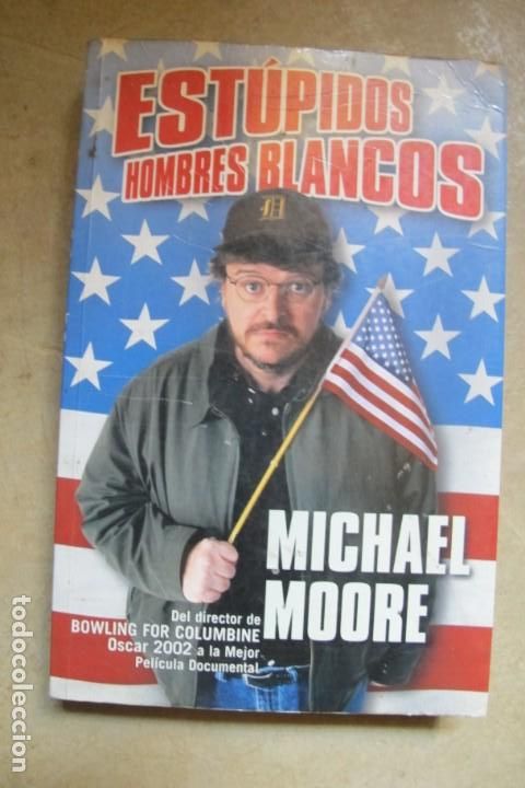Libros: ESTUPIDOS HOMBRES BLANCOS. MICHAEL MOORE. 1&ordf; EDICION - Foto 1
