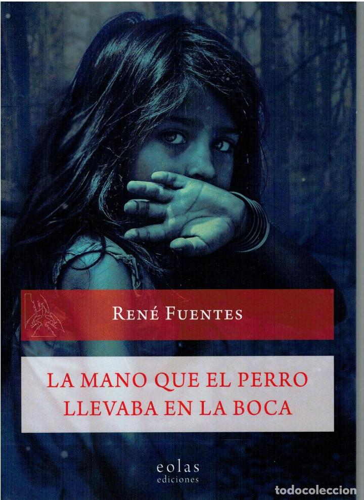 Libros: LA MANO QUE EL PERRO LLEVABA EN LA BOCA - REN&Eacute; FUENTES G&Oacute;MEZ - Foto 1