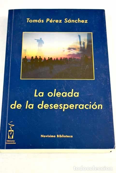 Libros: La oleada de la desesperaci&oacute;n.- P&eacute;rez S&aacute;nchez, Tom&aacute;s - Foto 1