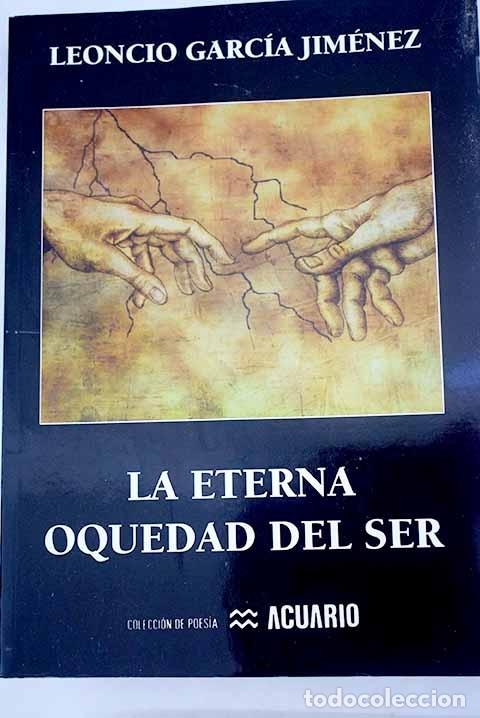 Libros: La eterna oquedad del ser.- Garc&iacute;a-Jim&eacute;nez, Leoncio - Foto 1