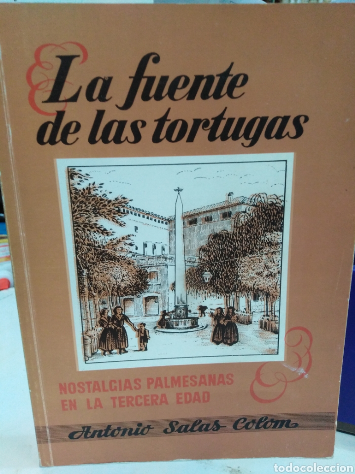 Libros: LA FUENTE DE LAS TORTUGAS. Nostalgias palmesanas en la tercera edad.Dedicado por el autor.Palma de M
