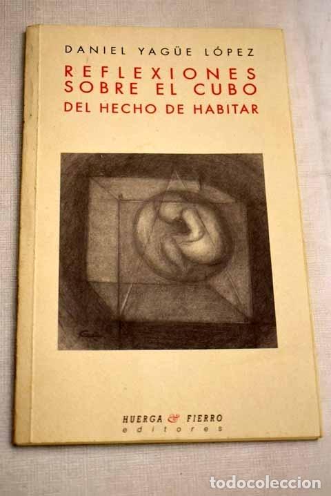 Libros: Reflexiones sobre el cubo del hecho de habitar.- Yague L&oacute;pez, Daniel - Foto 1