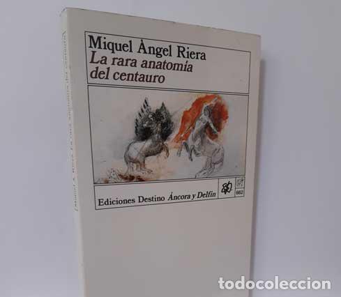 Libros: LA RARA ANATOM&Iacute;A DEL CENTAURO - RIERA, MIQUEL &Aacute;NGEL - Foto 1