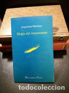 Libros: Eleg&iacute;a del Amanuense. - MART&Iacute;NEZ, Jorge Juan: - Foto 1