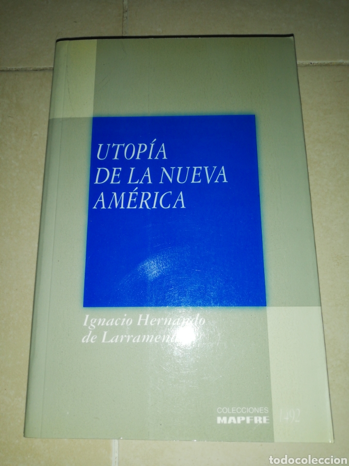 Libros: Utop&iacute;a de la nueva Am&eacute;rica Ignacio Hernando de Larramendi, colecci&oacute;n Mapfre 1492 - Foto 1
