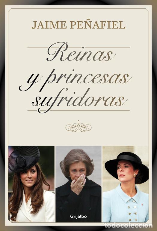 Libros: Reinas y princesas sufridoras - Pe&ntilde;afiel, Jaime - Foto 1