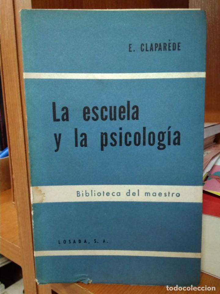 Libros: La escuela y la psicolog&iacute;a, E. Clapar&egrave;de, editorial Losada, Buenos Aires 1965 - Foto 1