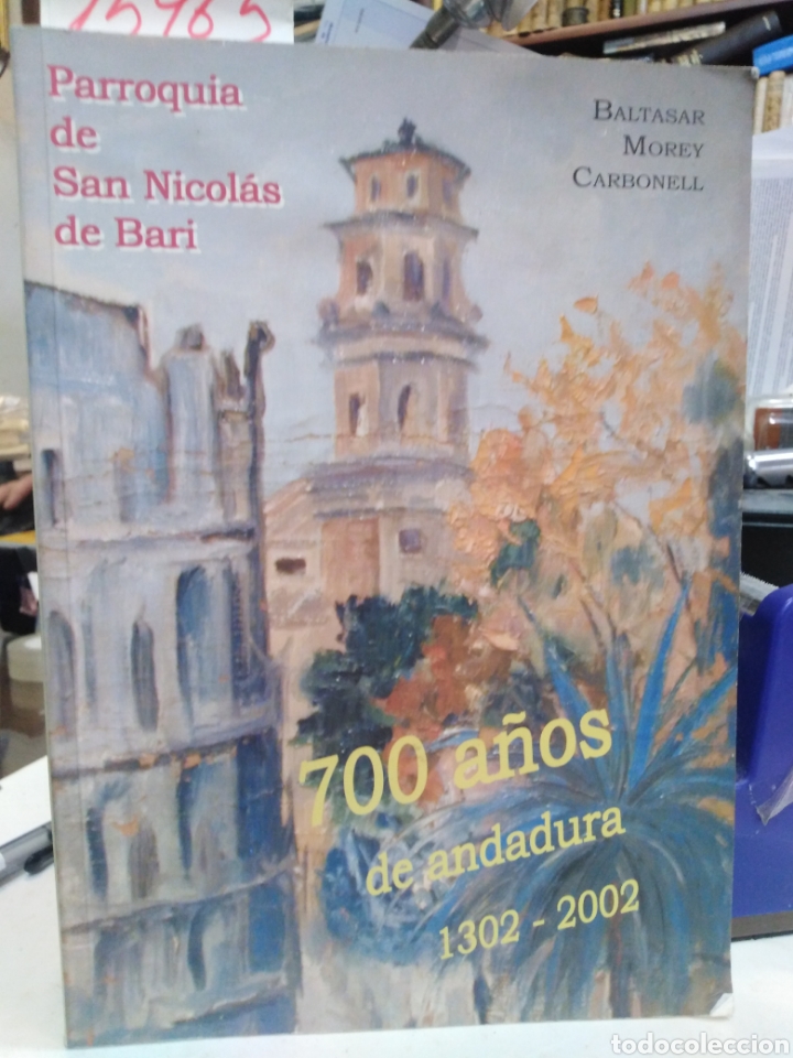Livres: PARROQUIA SAN NICOLAS DE BARI. 700 A&Ntilde;OS DE ANDADURA 1302-2002 - MOREY CARBONELL, B.