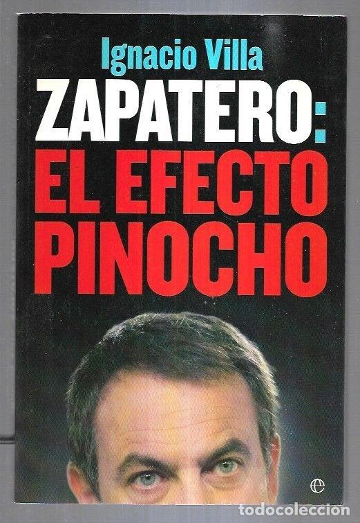 Libros: ZAPATERO: EL EFECTO PINOCHO - VILA, IGNACIO