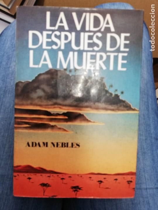 Libros: LA VIDA DESPU&Eacute;S DE LA MUERTE. ADAM NEBLES - Foto 1