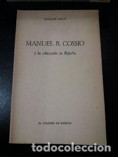 Libros: Manuel B. Cossio y la educaci&oacute;n en Espa&ntilde;a. - XIRAU, Joaqu&iacute;n: - Foto 1