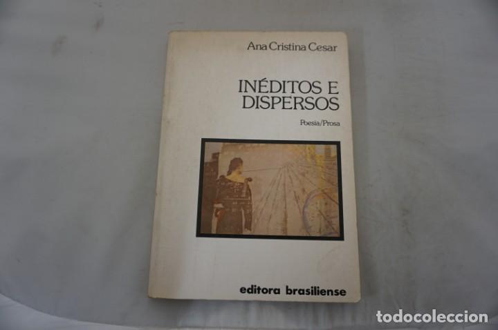 Libros: 16A - INEDITOS E DISPERSOS - ANA CRISTINA CESAR / EDICIONES B - Foto 1