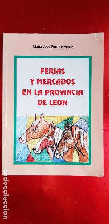 B&uuml;cher: LIBRO-FERIAS Y MERCADOS EN LA PROVINCIA DE LE&Oacute;N Y PROVINCIA DURANTE LA EDAD MODERNA-1998-MAR&Iacute;A JOS&Eacute;