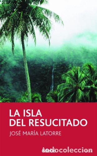 Libros: LA ISLA DEL RESUCITADO - Latorre,Jos&eacute; Mar&iacute;a - Foto 1